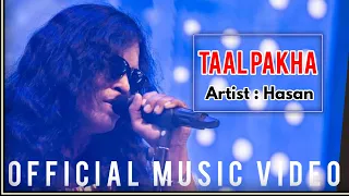 TAAL PAKHA | HASAN | ARK | 📽️ORIGINAL MUSIC VIDEO📽️ | BEST OF HASAN |