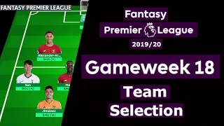FPL GAMEWEEK 18 | TEAM SELECTION | Fantasy Premier League 2019-20
