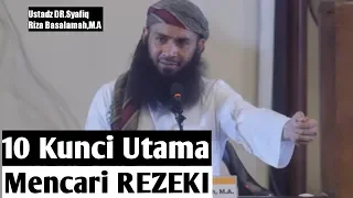 10 Kunci Utama Mencari REZEKI. Ustadz DR. Syafiq Riza Basalamah, MA