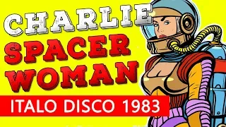 Charlie - Spacer Woman (Italo Disco) 1983