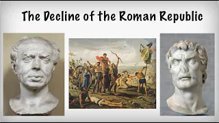 The Decline of the Roman Republic: Gracchus Brothers, Jugurtha, Mithridates, Marius, and Sulla