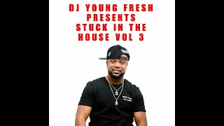 DJ YOUNG FRESH PRESENTS: Stuck in the HOUSE Vol 3