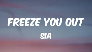 Freeze You Out - Sia (Lyrics) 🎵