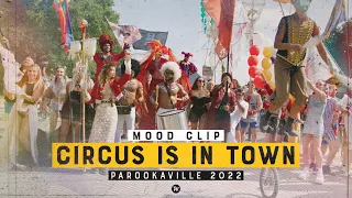 PAROOKAVILLE 2022 | Mood Clip - Circus Is In Town