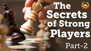 The Secrets of Strong Players: PART-2