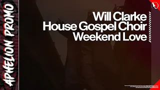 Will Clarke feat. House Gospel Choir - Weekend Love (Extended Mix)