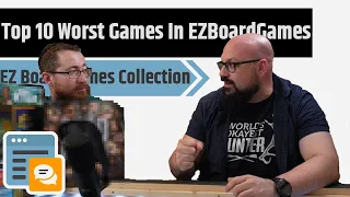 Top 10 Worst Games in EZBoardGames Collection with @ezbgames