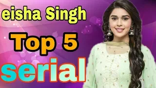 "Eisha singh " top 5 serial