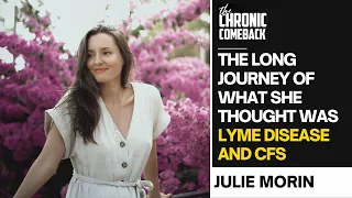 Julie’s Long Journey of What She Thought Was Chronic Fatigue Syndrome (ME/CFS) and Lyme Disease