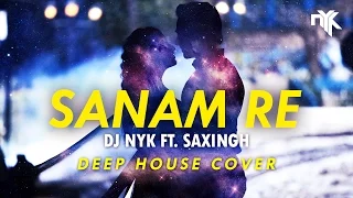 Sanam Re (Title Song) | DJ NYK ft  Saxingh | Instrumental (Deep House) Cover | Remix | Pulkit Samrat