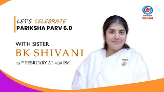 LIVE : Pariksha Parv 6.0 with Sister BK Shivani | 15th February 2024