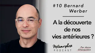 #10 Bernard Werber : A la découverte de nos vies antérieures ?