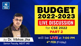 Budget 2022-23 Discussion Part 2 by Vibhas Jha Sir | Prelims 2022 | NEXT IAS