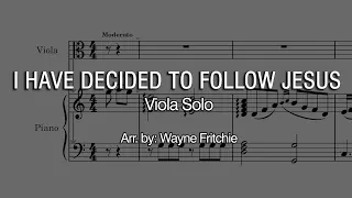 I Have Decided to Follow Jesus | Viola Solo | Arr. by Wayne Fritchie