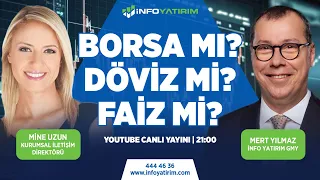 BORSA MI? DÖVİZ Mİ? FAİZ Mİ? Mert Yılmaz Yorumluyor | İnfo Yatırım