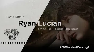 Ryan Lucian - Used To + From The Start (Extended Mix)