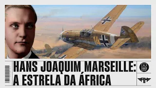 ASES DA LUFTWAFFE: HANS-JOAQUIM MARSEILLE, A ESTRELA DA ÁFRICA