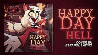 HAPPY DAY IN HELL - HAZBIN HOTEL (Canción Completa) - COVER EN ESPAÑOL LATINO