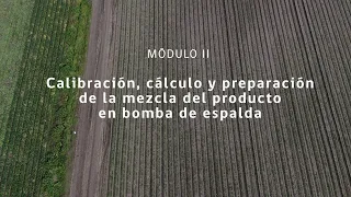 Módulo II: calibración, cálculo y preparación de la mezcla del producto en bomba de espalda