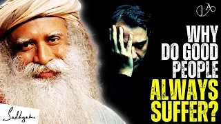 The Paradox of Goodness: Why Do Good People Always Suffer? Sadhguru's Eye-Opening Answer