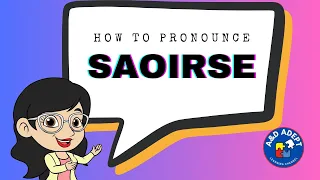 How to Pronounce the Name Saoirse (Say Saoirse Correctly and Confidently)