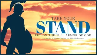 Take Your Stand Session 4 - Put on the Full Armor of God Pt. 2