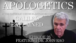 Is the Catholic Church Anti-Science? Galileo Explained - Apologetics Series - Episode 26