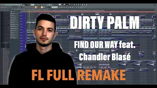 Dirty Palm - Find Our Way  {FL STUDIO FULL REMAKE}