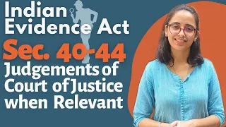 Indian Evidence Act || Sec 40 to 44 - Judgements of Court of Justice When Relevant