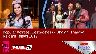 Popular Actress, Best Actress - Shalani Tharaka - Raigam Telees 2019