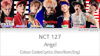 NCT 127 (엔씨티 127) - Angel Colour Coded Lyrics (Han/Rom/Eng)