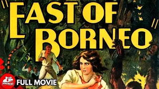 East of Borneo (1931) – FULL MOVIE - A.I.-Restored [4KUHD] | George Melford | Adventure