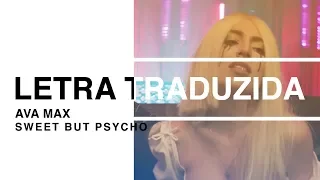 Ava Max - Sweet But Psycho (Letra Traduzida)