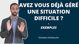 Avez vous déjà géré une SITUATION DIFFICILE ? Comment répondre à cette question en #entretien