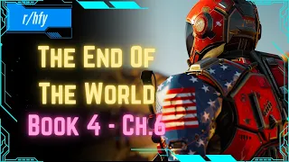 The End Of The World - Book 4 [Ch.6] | Post Apocalyptic Scifi | HFY Humans Are Space Orcs Reddit