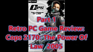 Retro PC Game Review: 2005 Cops 2170:  The Power Of Law Part 1