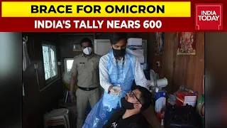 India's Omicron Tally Nears 600 Cases | India Today