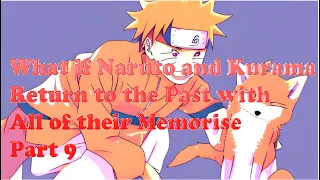 What if Naruto and Kurama Reborn to the past with all their memories? Part 9