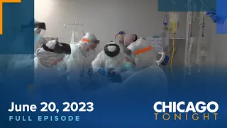June 20, 2023 Full Episode — Chicago Tonight
