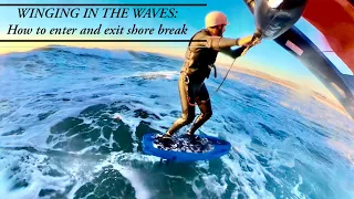 Winging in the Waves - How to Enter and Exit Shorebreak - Wingfoiling Tutorial