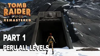 TOMB RAIDER 1 REMASTERED COLLECTION | GAMEPLAY WALKTHROUGH | PERU | ALL SECRETS |