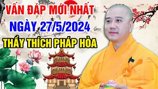 VẤN ĐÁP MỚI NHẤT NGÀY 27/5/2024 (rất xúc động) | Thầy Thích Pháp Hòa - Tu Viện Trúc Lâm Canada