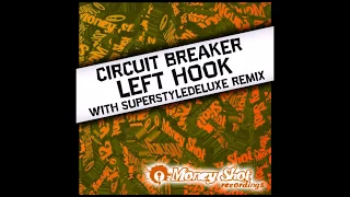 Circuit Breaker - Left Hook (Superstyle Deluxe Remix)