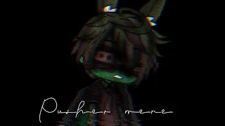 [ OLD ] Pusher Meme // Ft.William Afton // Read desc for info. // Smol_ Ruby