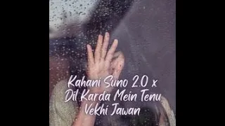 Kahani Suno 2.0 x Dil Karda Mein Tenu Vekhi Jawan | Lofi Mashup | Kaifi Khalil |#lofi #trending