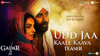 Udd Jaa Kaale Kaava - Teaser | Gadar 2 | Sunny Deol, Ameesha Patel | Mithoon,Udit N,Alka Y | Uttam S