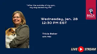 Tricia Baker: "after the suicide of my son, my dog saved my life"