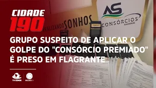 Grupo suspeito de aplicar o golpe do "consórcio premiado" é preso em flagrante