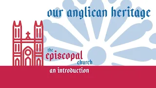 Intro to the Episcopal Church: Our Anglican Heritage