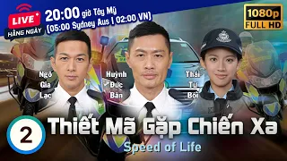 TVB Thiết Mã Gặp Chiến Xa tập 2/20 | tiếng Việt | Huỳnh Đức Bân, Viên Vĩ Hào | TVB 2016